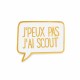 Pin's j'peux pas j'ai scout - Scoutisme Godsavetheking