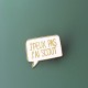 Pin's j'peux pas j'ai scout - Scoutisme Godsavetheking